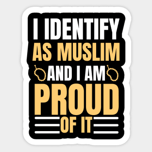 i identify as muslim and i am proud of it Sticker